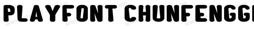 PlayFont ChunfengGBT Black字体转换